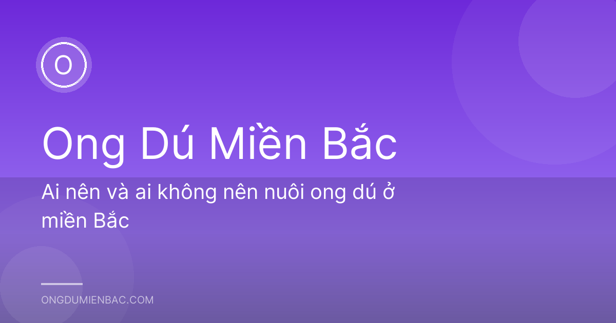 Ai nên và ai không nên nuôi ong dú ở miền Bắc