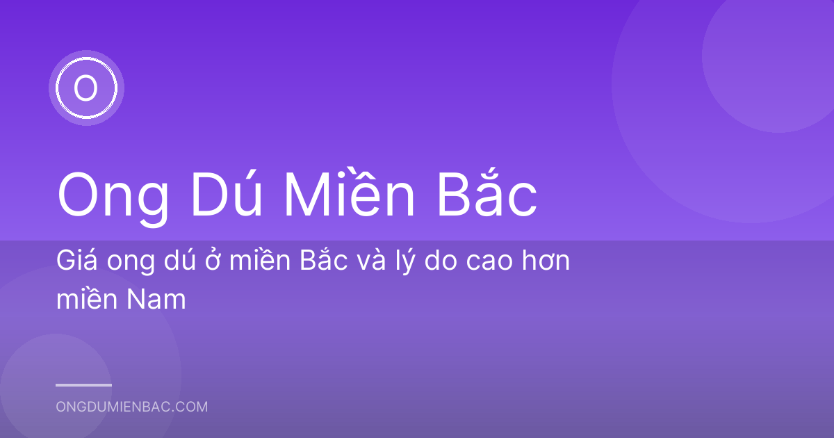 Giá ong dú ở miền Bắc và lý do cao hơn miền Nam