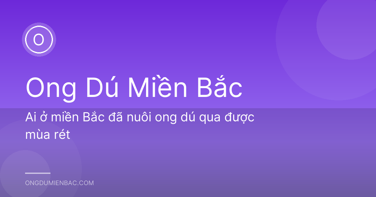 Ai ở miền Bắc đã nuôi ong dú qua được mùa rét