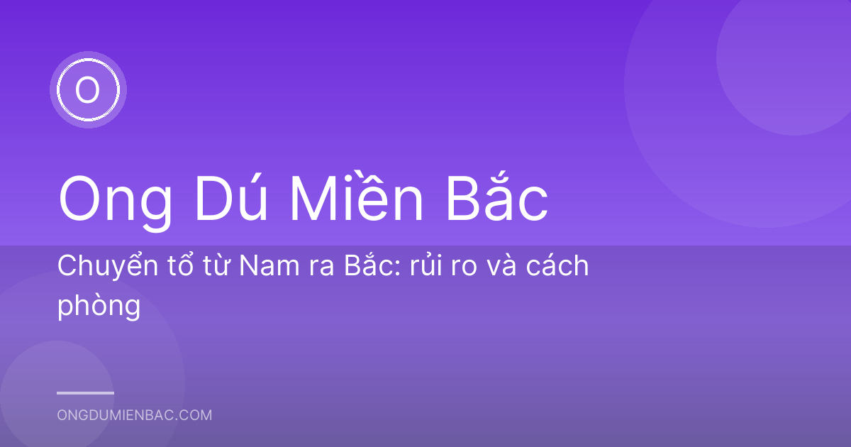 Chuyển tổ từ Nam ra Bắc: rủi ro và cách phòng