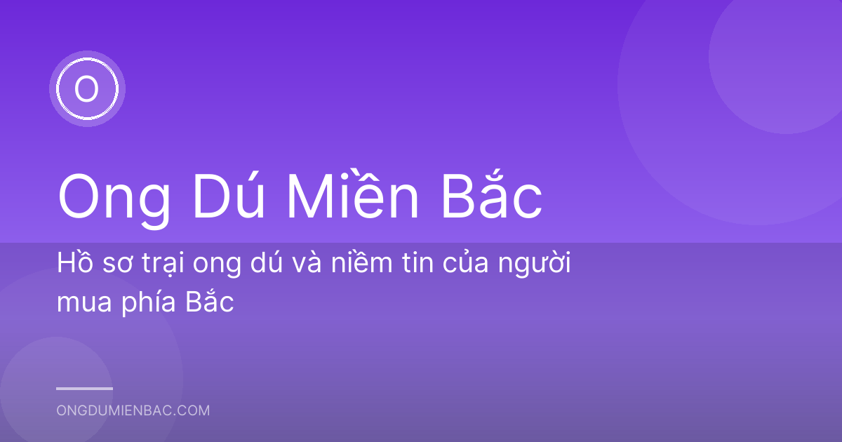 Hồ sơ trại ong dú và niềm tin của người mua phía Bắc