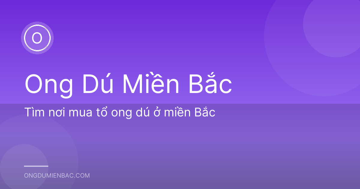 Tìm nơi mua tổ ong dú ở miền Bắc